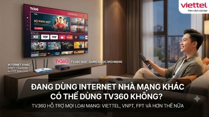 dang-dung-internet-nha-mang-khac-co-the-dung-tv360-khong