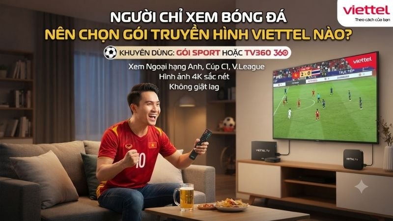 nguoi-chi-xem-bong-da-nen-chon-goi-truyen-hinh-viettel-nao