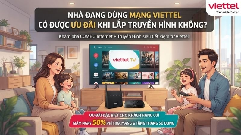 nha-dang-dung-mang-viettel-co-duoc-uu-dai-khi-lap-truyen-hinh-khong