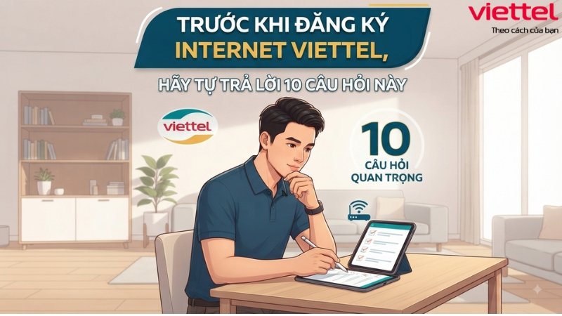 truoc-khi-dang-ky-internet-viettel-hay-tu-tra-loi-10-cau-hoi-nay
