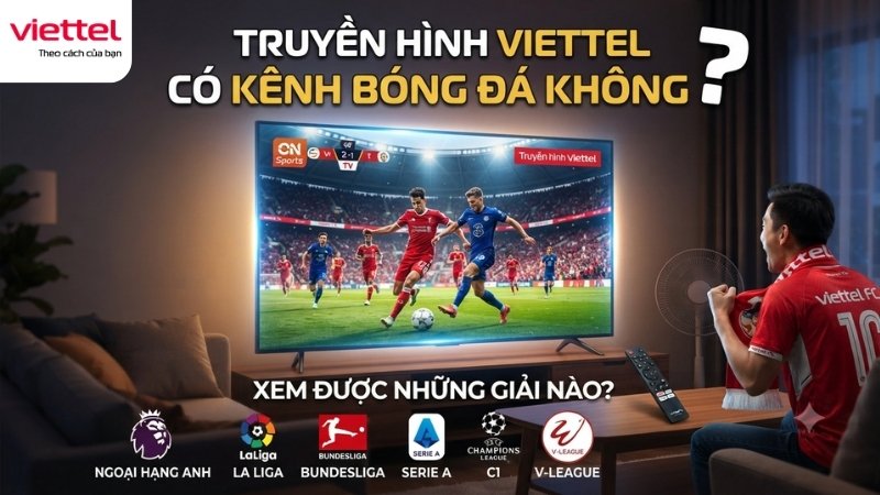 truyen-hinh-viettel-co-kenh-bong-da-khong-xem-duoc-nhung-giai-nao