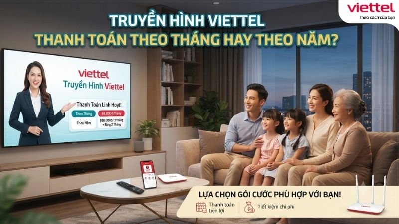 truyen-hinh-viettel-thanh-toan-theo-thang-hay-theo-nam